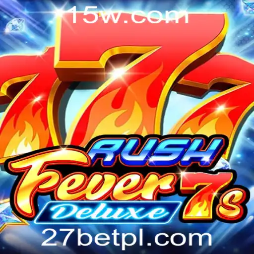 RushFever7sDeluxe: Descubra Tudo Sobre este Empolgante Jogo de Cassino na 27bet Plataforma